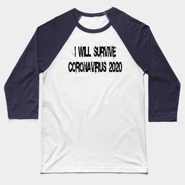 I Will Survive Corona 2020 T-Shirt Baseball T-Shirt by Shirt Trend